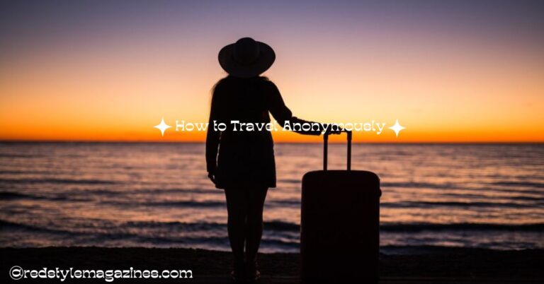 How to Travel Anonymously